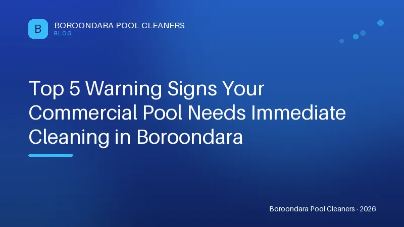Top 5 Warning Signs Your Commercial Pool Needs Immediate Cleaning in B Top 5 Warning Signs Your Commercial Pool Needs Immediate Cleaning in Boroondara